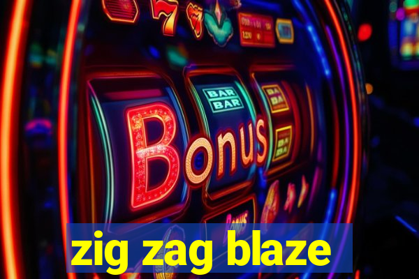 zig zag blaze